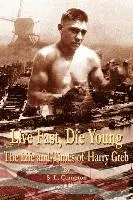 Live Fast, Die Young the Life and Times of Harry Greb