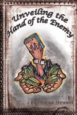 Tonya Stewart - Unvealing The hand of the Enemy: Insight and wisdom to destory the enemy, Häftad. Tillgänglighet: Lägg i varukorg