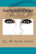 Seeing With The Eyes Of The Spirit