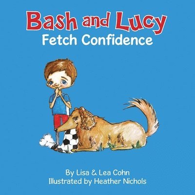 Lea Cohn, Lisa Cohn - Bash and Lucy Fetch Confidence, Häftad. Tillgänglighet: Lägg i varukorg