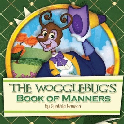Cynthia Hanson - The Wogglebug's Book of Manners, Häftad. Tillgänglighet: Lägg i varukorg