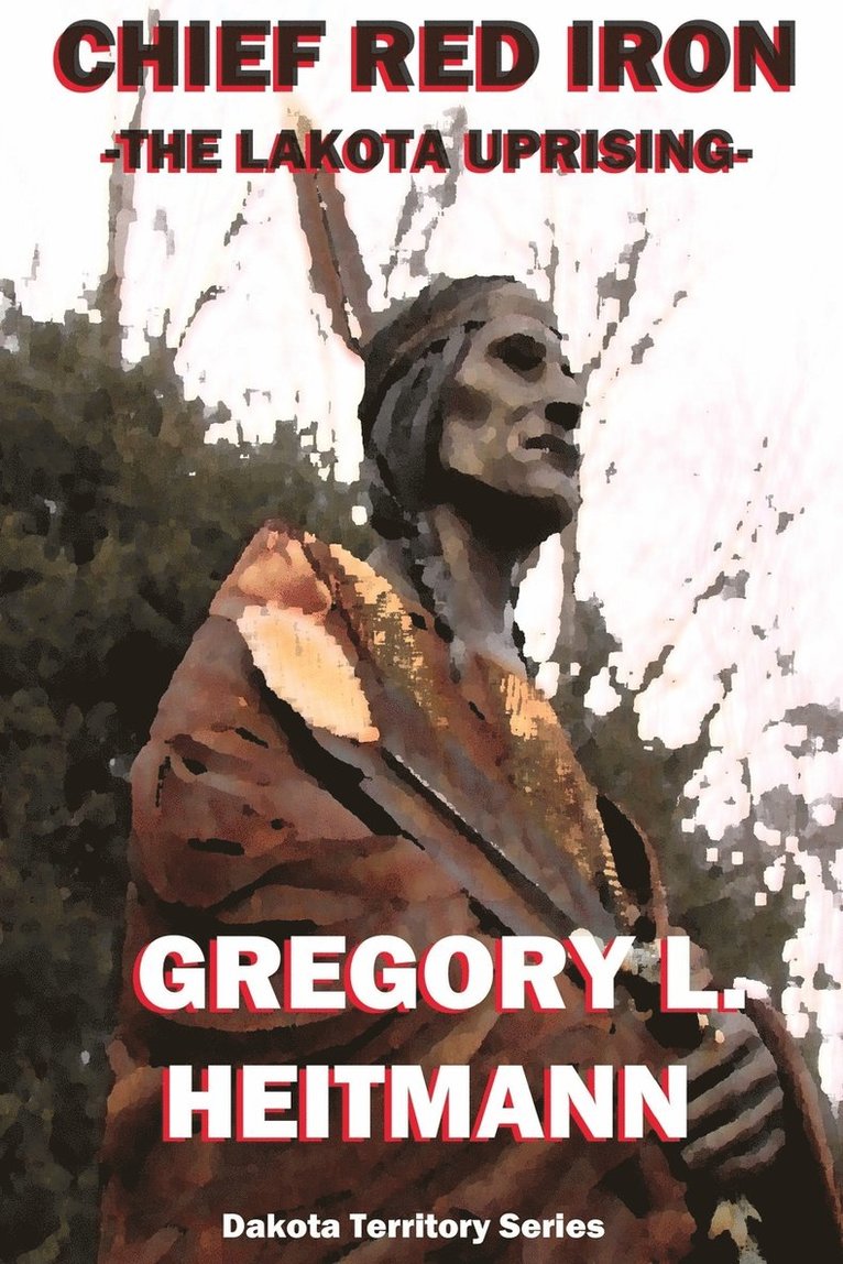 Gregory L Heitmann - Chief Red Iron - The Lakota Uprising, Häftad. Tillgänglighet: Lägg i varukorg