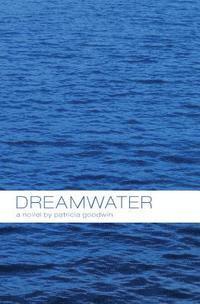 Patricia Goodwin - Dreamwater, Häftad
