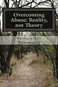 Barbara Kay Wanamaker - Overcoming Abuse: Reality, not Theory, Häftad. Tillgänglighet: Lägg i varukorg