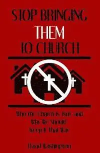 David Washington - Stop Bringing Them to Church: Who the Church Is, Isn't, and Why It Should Stay That Way, Häftad. Tillgänglighet: Lägg i varukorg