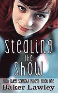 Stealing the Show: Book One of the Such Sweet Sorrow Trilogy
