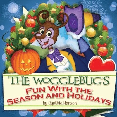 Cynthia Hanson - The Wogglebug's Fun With Seasons and Holidays, Häftad. Tillgänglighet: Lägg i varukorg