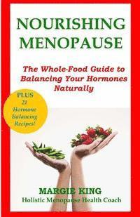 Nourishing Menopause: The Whole-Food Guide to Balancing Your Hormones Naturally av Margie King
