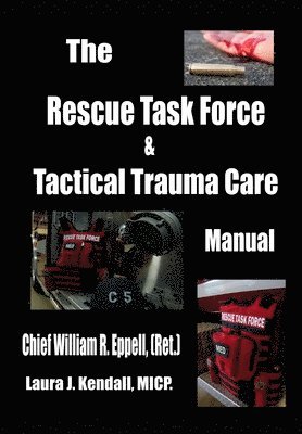 William R Eppell, Laura J Kendall - Rescue Task Force Concept & Tactical Trauma Care Manual, Häftad. Tillgänglighet: Lägg i varukorg