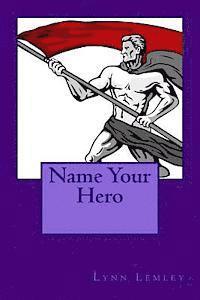 Lynn Lemley - Name Your Hero, Häftad