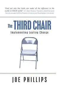 Joe Phillips - The Third Chair: Implementing Lasting Change, Häftad. Tillgänglighet: Lägg i varukorg