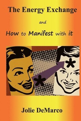 Jolie DeMarco - The Energy Exchange and How to Manifest with it, Häftad. Tillgänglighet: Lägg i varukorg