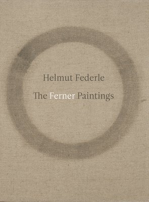 Helmut Federle: The Ferner Paintings, Inbunden