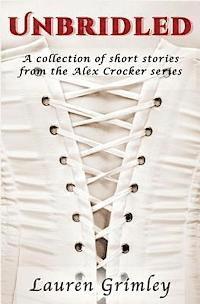 Unbridled: A Collection of Short Stories from the Alex Crocker Series