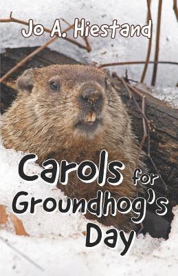 Jo A. Hiestand - Carols for Groundhog's Day, Häftad