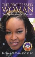 The Processed Woman: Your Purpose Is On The Other Side!