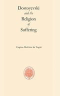 Dostoyevski and the religion of suffering