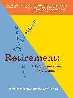 Retirement: Great Idea! Scary Move!: A Life Transition Workbook