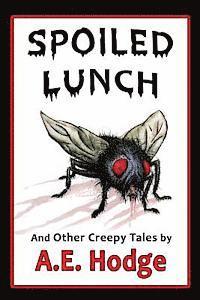 A. E. Hodge - Spoiled Lunch and Other Creepy Tales, Häftad. Tillgänglighet: Lägg i varukorg