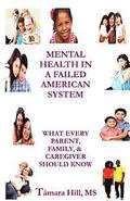 Mental Health In A Failed American System: What Every Parent, Family, & Caregiver Should Know