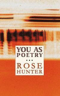 Rose Hunter - You As Poetry, Häftad