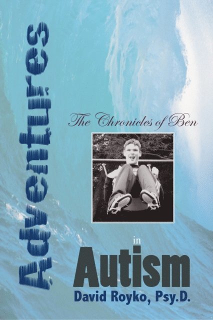 David Royko - Chronicles of Ben: Adventures in Autism, E-bok