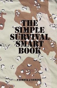 Patrick J. Shrier - The Simple Survival Smart Book, Häftad