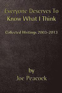Victoria Evans, Joe Peacock - Everyone Deserves To Know What I Think: Collected Writings, 2003 - 2013, Häftad