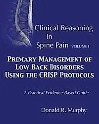 Donald R. Murphy - Clinical Reasoning in Spine Pain. Volume I: Primary Management of Low Back Disorders Using the CRISP Protocols, Häftad. Tillgänglighet: Lägg i varukorg