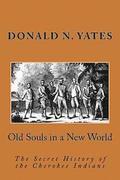 Old Souls in a New World: The Secret History of the Cherokee Indians