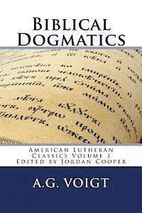 A. G. Voigt, Jordan Brian Cooper - Biblical Dogmatics: A Study of Evangelical Lutheran Theology, Häftad