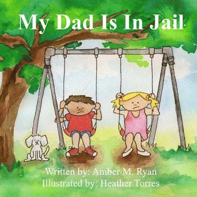 Amber M. Ryan - My Dad Is In Jail, Häftad