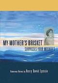 My Mother's Brisket: Surpasses Your Mother's