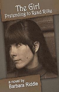 Barbara Riddle - The Girl Pretending To Read Rilke, Häftad