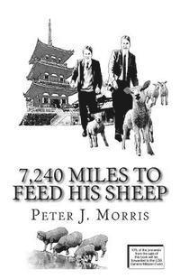 Peter J. Morris - 7,240 Miles to Feed His Sheep, Häftad. Tillgänglighet: Lägg i varukorg