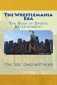 "the Doc" Chad Matthews - The Wrestlemania Era: The Book of Sports Entertainment, Häftad. Tillgänglighet: Lägg i varukorg