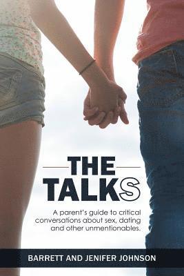 Barrett Johnson - The Talks: A Parent's Guide to Critical Conversations about Sex, Dating, and Other Unmentionables, Häftad