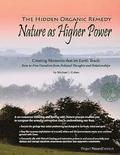 The Hidden Organic Remedy: Nature As Higher Power: Creating Moments That Let Earth Teach
