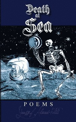 Youssef Alaoui-Fdili - Death at Sea - Poems, Häftad. Tillgänglighet: Lägg i varukorg