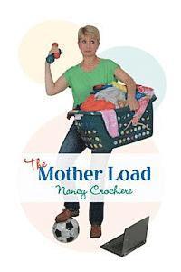 Nancy Crochiere - The Mother Load, Häftad