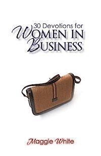 Maggie White - 30 Devotions for Women in Business, Häftad