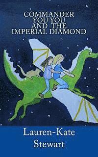 Lauren-Kate Stewart - Commander You You and the Imperial Diamond, Häftad