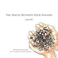 Dan Waldron, Matthew Ross Smith - The Spaces Between Your Fingers: a parable, Häftad