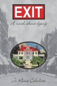 Jo Kline Cebuhar - EXIT - A novel about dying, Häftad. Tillgänglighet: Lägg i varukorg
