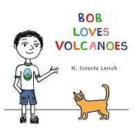 N. Scrantz Lersch - Bob Loves Volcanoes, Häftad. Tillgänglighet: Lägg i varukorg