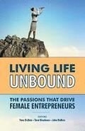 Living Life Unbound: The Passions That Drive Female Entrepreneurs