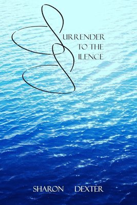 Sharon Dexter - Surrender to the Silence, Häftad
