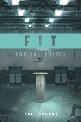 Neal Pollard, Kirk Brothers - Fit for the Pulpit: The Preacher & His Challenges, Häftad. Tillgänglighet: Lägg i varukorg