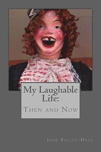 Jane Bailey-Hall - My Laughable Life Then and Now, Häftad