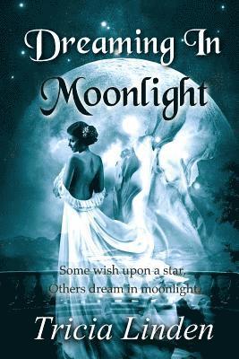 Tricia Linden - Dreaming In Moonlight, Häftad